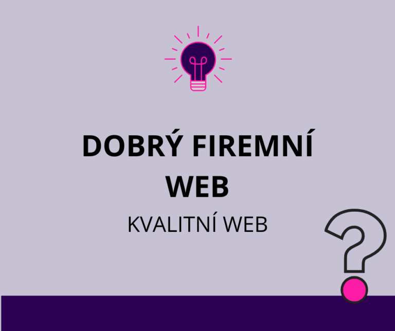 Jak na kvalitní webové stránky a proč mít dobrý firemní web?